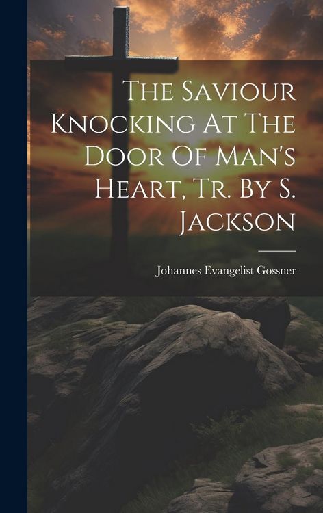 Produktbild: The Saviour Knocking At The Door Of Man's Heart, Tr. By S. Jackson