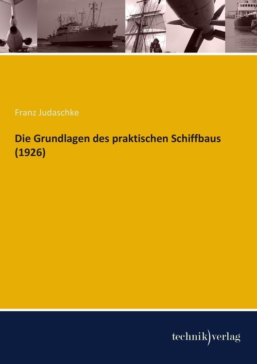 Produktbild: Die Grundlagen des praktischen Schiffbaus (1926)