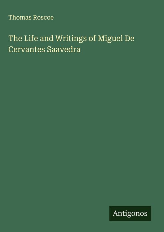 Produktbild: The Life and Writings of Miguel De Cervantes Saavedra
