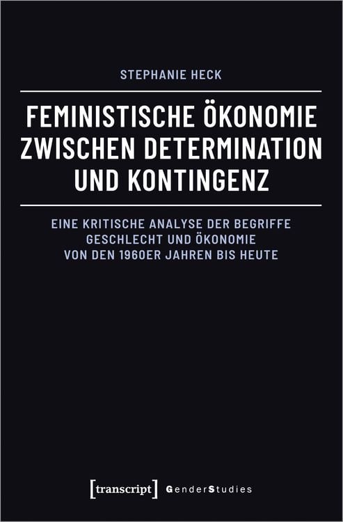 Produktbild: Feministische Ökonomie zwischen Determination und Kontingenz