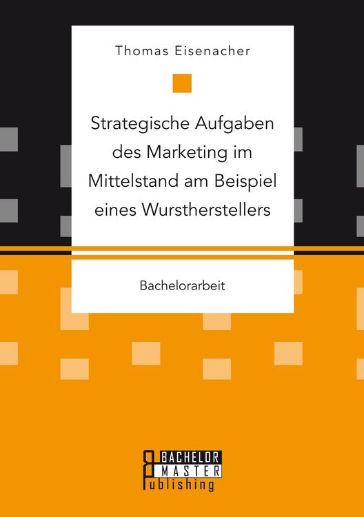 Produktbild: Strategische Aufgaben des Marketing im Mittelstand am Beispiel eines Wurstherstellers