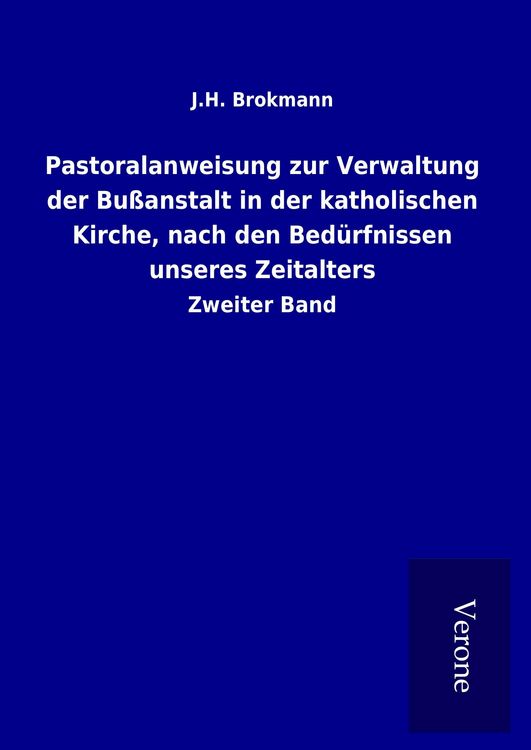 Produktbild: Pastoralanweisung zur Verwaltung der Bu&szlig;anstalt in der katholischen Kirche, nach den Bed&uuml;rfnissen unseres Zeitalters