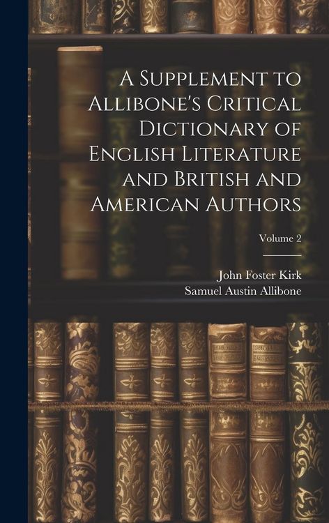 Produktbild: A Supplement to Allibone's Critical Dictionary of English Literature and British and American Authors; Volume 2