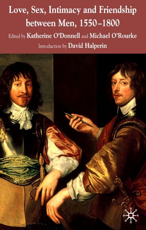 Produktbild: Love, Sex, Intimacy and Friendship Between Men, 1550-1800