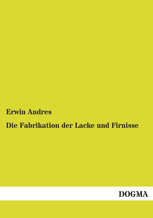 Produktbild: Die Fabrikation der Lacke und Firnisse