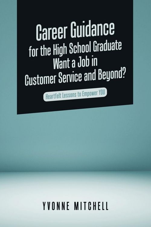 Produktbild: Career Guidance for the High School Graduate Want a Job in Customer Service and Beyond?