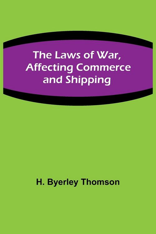 Produktbild: The Laws of War, Affecting Commerce and Shipping