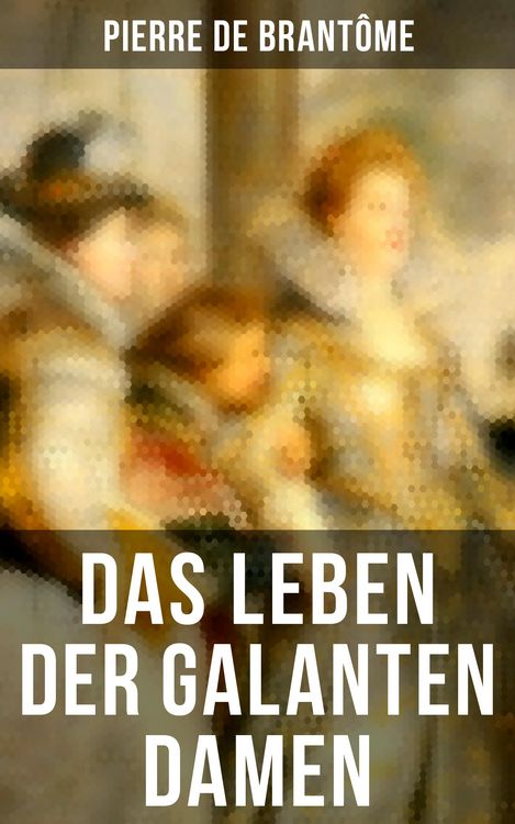 Produktbild: Das Leben der galanten Damen