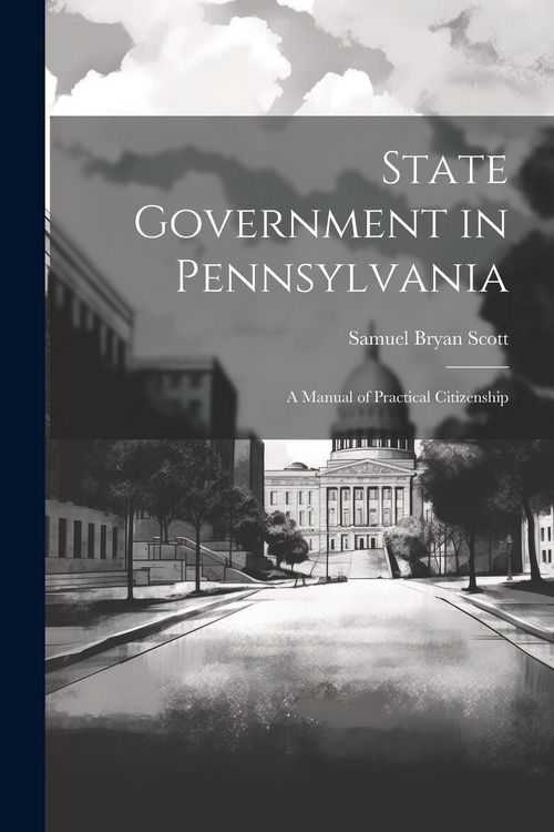 Produktbild: State Government in Pennsylvania; a Manual of Practical Citizenship