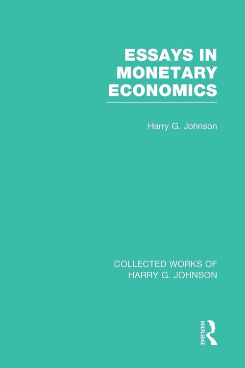Produktbild: Essays in Monetary Economics (Collected Works of Harry Johnson)