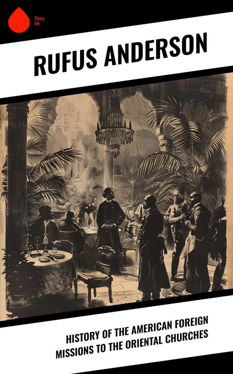 Produktbild: History of the American Foreign Missions to the Oriental Churches