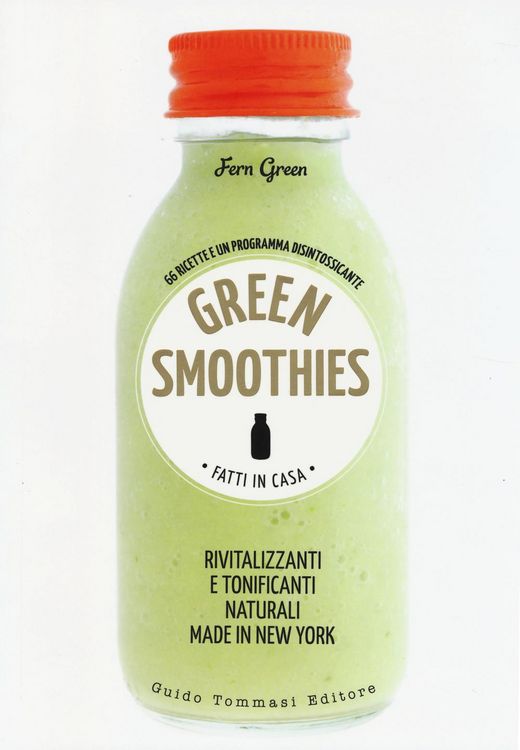 Produktbild: Green smoothies. Fatti in casa. Rivitalizzanti e tonificanti naturali made in New York