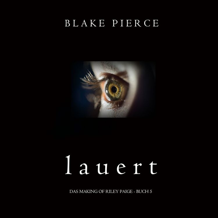 Produktbild: Lauert (Das Making of Riley Paige &minus; Buch 5)