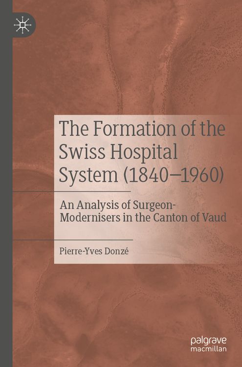 Produktbild: The Formation of the Swiss Hospital System (1840&ndash;1960)