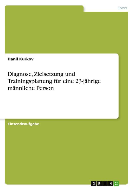 Produktbild: Diagnose, Zielsetzung und Trainingsplanung f&uuml;r eine 23-j&auml;hrige m&auml;nnliche Person