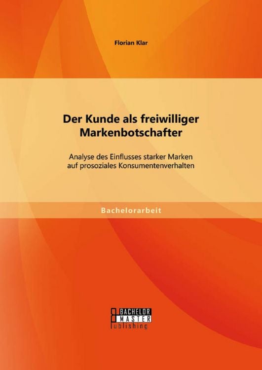 Produktbild: Der Kunde als freiwilliger Markenbotschafter: Analyse des Einflusses starker Marken auf prosoziales Konsumentenverhalten