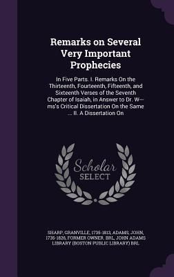 Produktbild: Remarks on Several Very Important Prophecies: In Five Parts. I. Remarks On the Thirteenth, Fourteenth, Fifteenth, and Sixteenth Verses of the Seventh