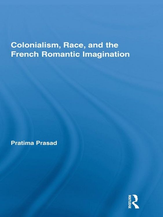 Produktbild: Colonialism, Race, and the French Romantic Imagination