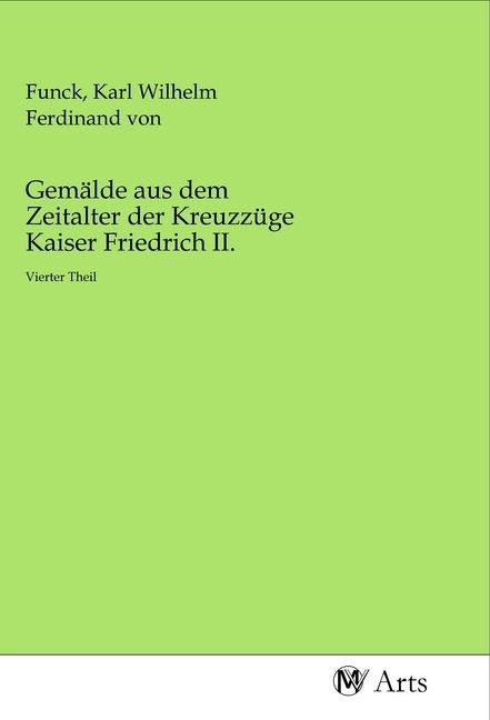 Produktbild: Gem&auml;lde aus dem Zeitalter der Kreuzz&uuml;ge Kaiser Friedrich II.