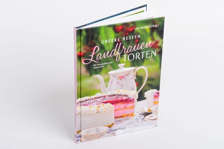 Produktbild: Unsere besten Landfrauen-Torten - Die beliebtesten Rezepte aus b&auml;uerlichen Hofcaf&eacute;s