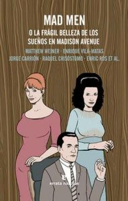 Produktbild: Mad Men o La fr&aacute;gil belleza de los sue&ntilde;os en Madison Avenue