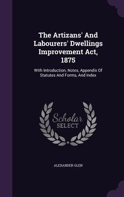 Produktbild: The Artizans' And Labourers' Dwellings Improvement Act, 1875