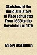 Produktbild: Sketches of the Judicial History of Massachusetts from 1630 to the Revolution in 1775