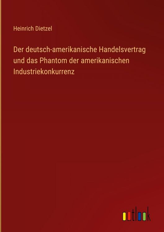 Produktbild: Der deutsch-amerikanische Handelsvertrag und das Phantom der amerikanischen Industriekonkurrenz