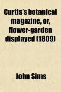 Produktbild: Curtis's Botanical Magazine, Or, Flower-Garden Displayed (Volume 30); In Which the Most Ornamental Foreign Plants, Cultivated in the Open