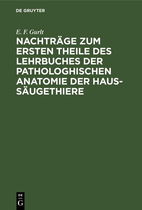 Produktbild: Nachtr&auml;ge zum ersten Theile des Lehrbuches der pathologhischen Anatomie der Haus-S&auml;ugethiere