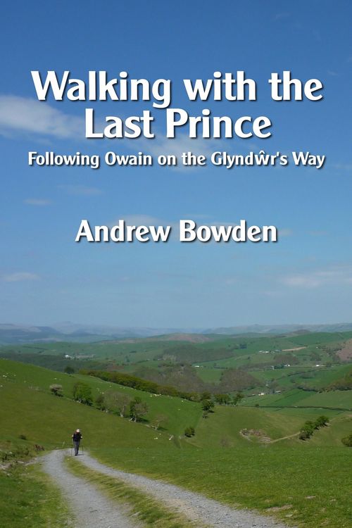 Produktbild: Walking with the Last Prince: Following Owain on the Glyndwr's Way