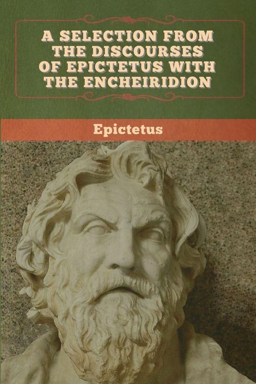 Produktbild: A Selection from the Discourses of Epictetus with the Encheiridion