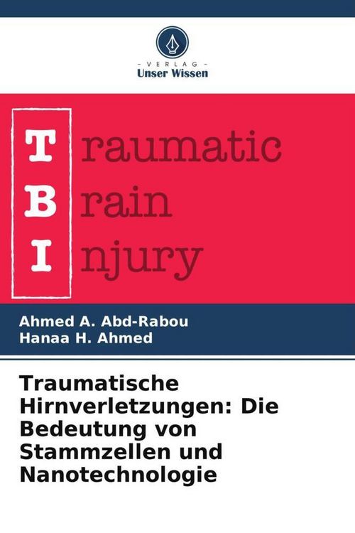 Produktbild: Traumatische Hirnverletzungen: Die Bedeutung von Stammzellen und Nanotechnologie