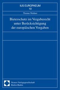 Produktbild: Bieterschutz im Vergaberecht unter Ber&uuml;cksichtigung der europ&auml;ischen Vorgaben