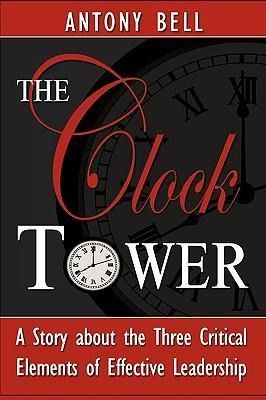 Produktbild: The Clock Tower - A Story about the Three Critical Elements of Effective Leadership