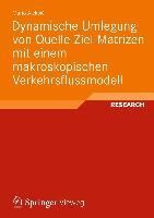 Produktbild: Dynamische Umlegung von Quelle-Ziel-Matrizen mit einem makroskopischen Verkehrsflussmodell
