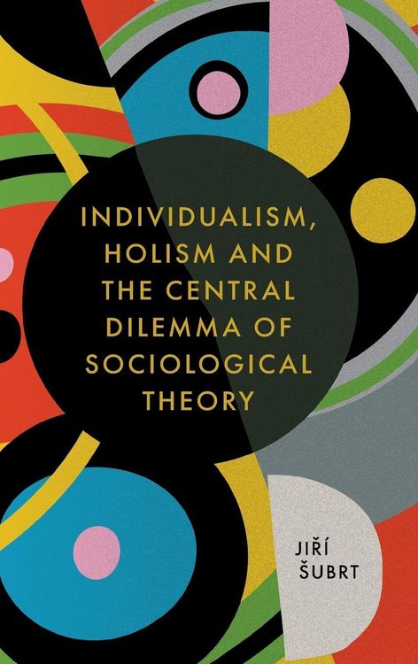 Produktbild: Individualism, Holism and the Central Dilemma of Sociological Theory