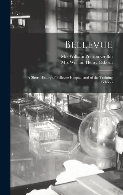 Produktbild: Bellevue: a Short History of Bellevue Hospital and of the Training Schools