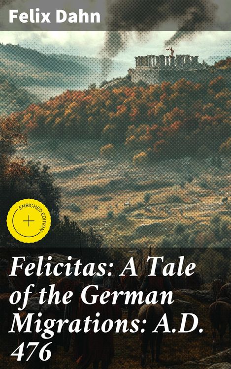 Produktbild: Felicitas: A Tale of the German Migrations: A.D. 476