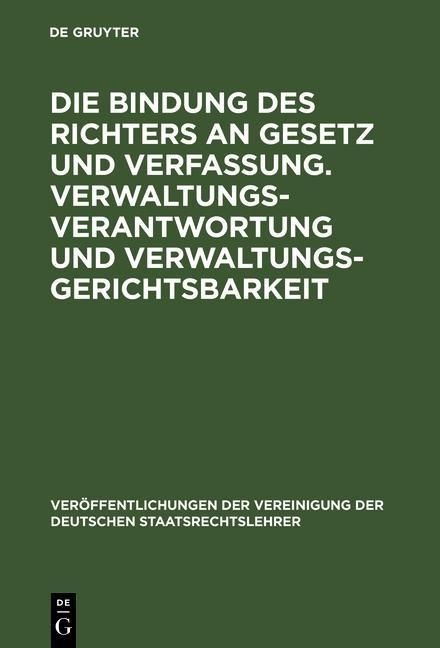 Produktbild: Die Bindung des Richters an Gesetz und Verfassung. Verwaltungsverantwortung und Verwaltungsgerichtsbarkeit