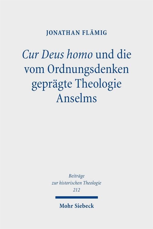 Produktbild: Cur Deus homo und die vom Ordnungsdenken gepr&auml;gte Theologie Anselms