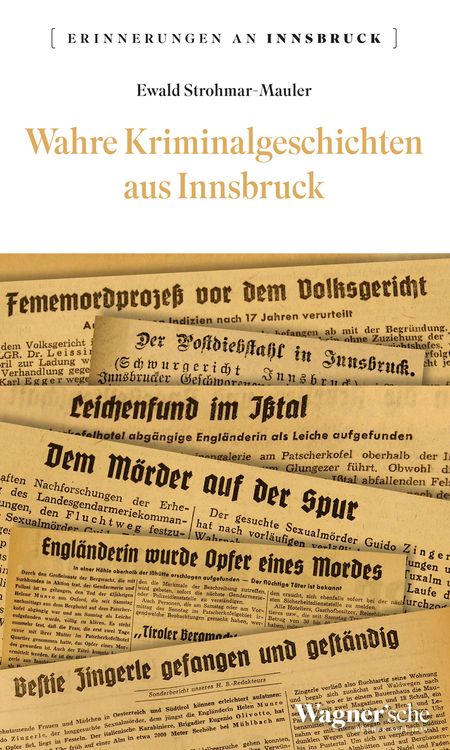 Bild vom Artikel Wahre Kriminalgeschichten aus Innsbruck vom Autor Ewald Strohmar-Mauer