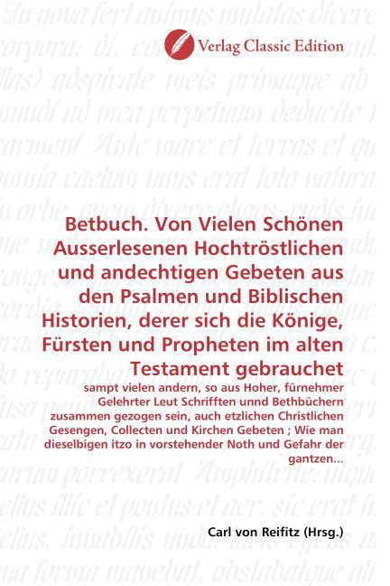 Produktbild: Betbuch. Von Vielen Sch&ouml;nen Ausserlesenen Hochtr&ouml;stlichen und andechtigen Gebeten aus den Psalmen und Biblischen Historien, derer sich die K&ouml;nige, F&uuml;r