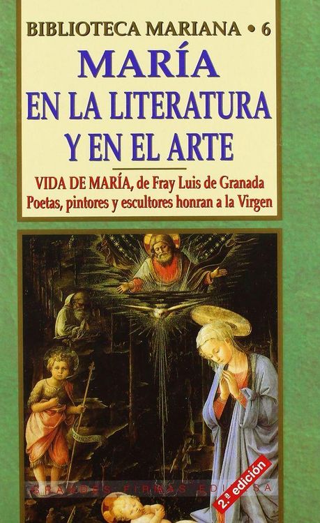Produktbild: Mar&iacute;a, en la literatura y en el arte : vida de Mar&iacute;a, de Fray Luis de Granada : poetas, pintores y escultores honran a Mar&iacute;a