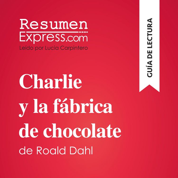 Produktbild: Charlie y la f&aacute;brica de chocolate de Roald Dahl (Gu&iacute;a de lectura)
