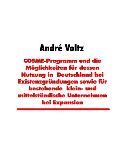 Produktbild: COSME-Programm und die M&ouml;glichkeiten f&uuml;r dessen Nutzung in Deutschland bei Existenzgr&uuml;ndungen sowie f&uuml;r bestehende klein- und mittelst&auml;ndische Unterne