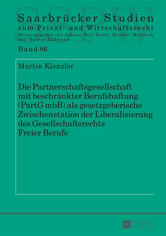 Produktbild: Die Partnerschaftsgesellschaft mit beschraenkter Berufshaftung (PartG mbB) als gesetzgeberische Zwischenstation der Liberalisierung des Gesellschaftsr