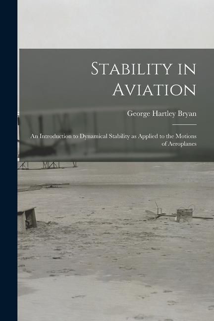 Produktbild: Stability in Aviation; an Introduction to Dynamical Stability as Applied to the Motions of Aeroplanes