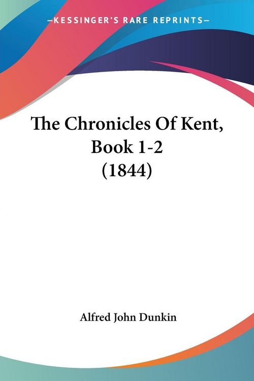 Produktbild: The Chronicles Of Kent, Book 1-2 (1844)