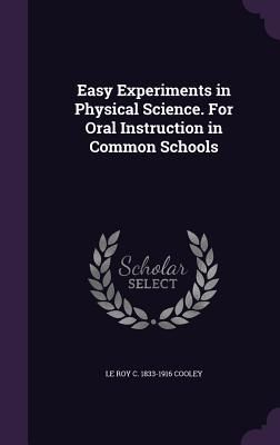Produktbild: Easy Experiments in Physical Science. For Oral Instruction in Common Schools